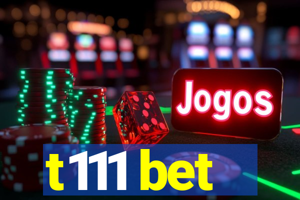 t111 bet